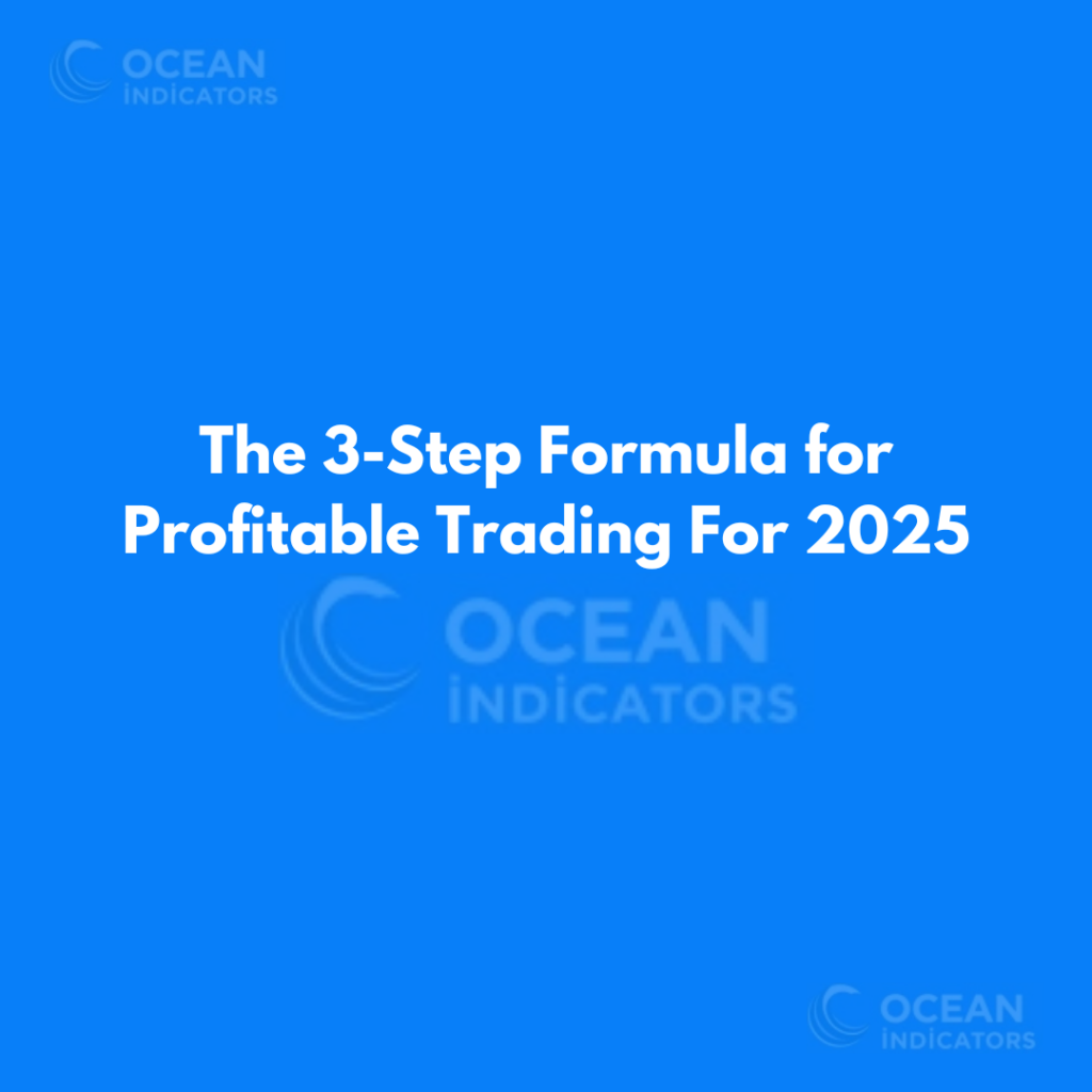 The 3-Step Formula for Profitable Trading For 2025