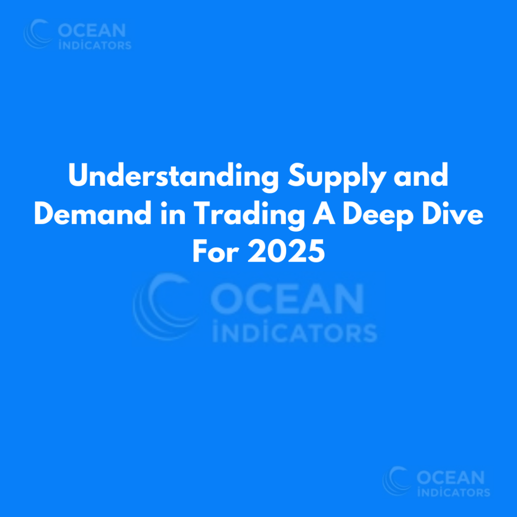 Understanding Supply and Demand in Trading A Deep Dive For 2025